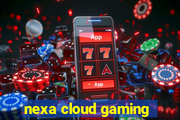 nexa cloud gaming